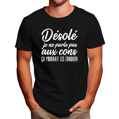 Image de Désolé je ne parle pas aux cons ça pourrait les éduquer!