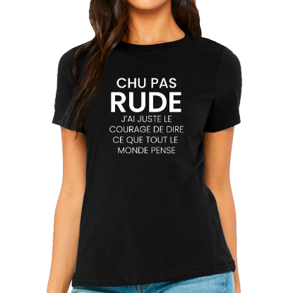 Image de Chu pas rude, j'ai juste le courage de dire ce que tout le monde pense.